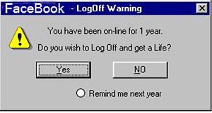 Facebook logoff computer warning - Do you wish to log off and get a life?